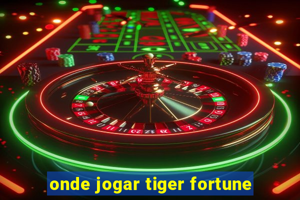 onde jogar tiger fortune